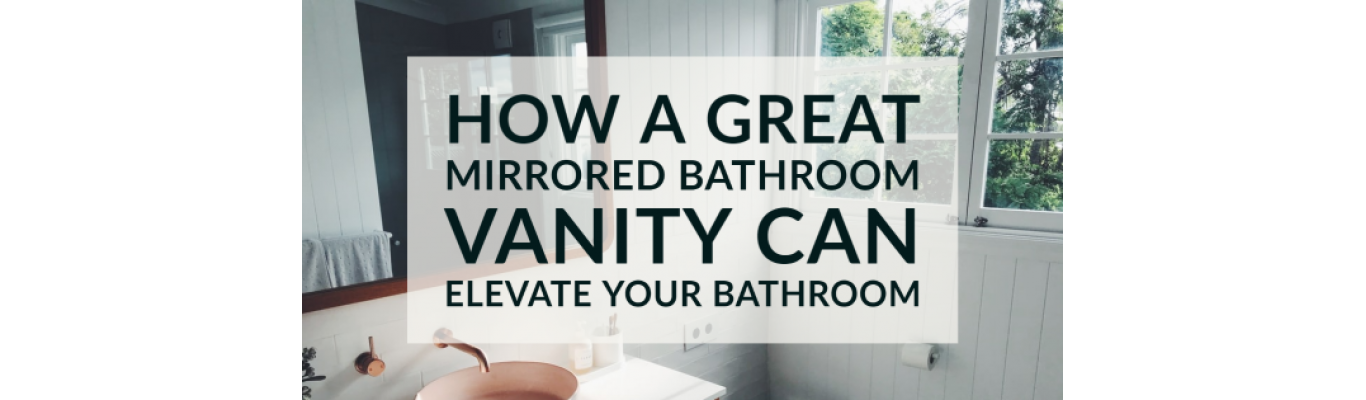 How a Great Mirrored Bathroom Vanity Can Elevate Your Bathroom